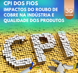CPI dos Fios - Impactos do Roubo de Cobre na Indústria e a Qualidade dos Produtos